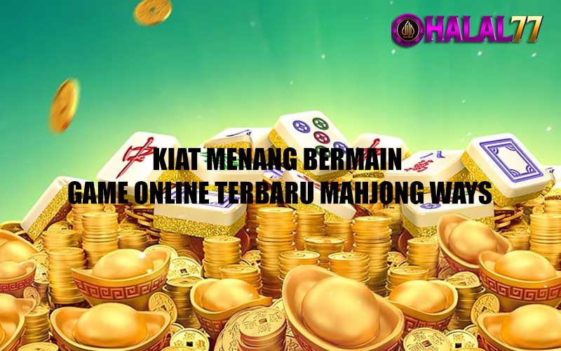 Kiat Menang Bermain Game Online Terbaru Mahjong Ways